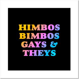 Himbos, Bimbos, Gays and Theys Posters and Art